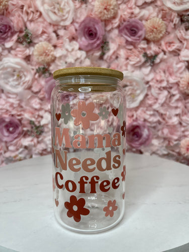 Mama Needs Coffee Glass Cup